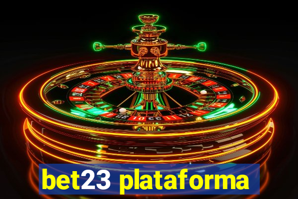bet23 plataforma